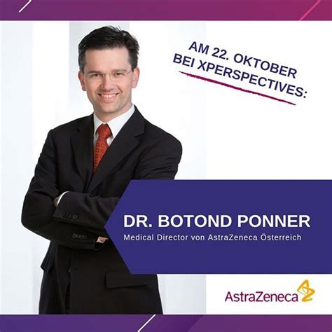 Wie wurde der impfstoff astrazeneca untersucht? Speaker-Vorstellung für xPerspectives am 22. Oktober 2019: Dr. Botond Ponner Medical Director ...