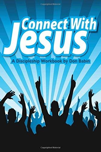 Connect With Jesus A Discipleship Workbook Don Babin 9780615948317