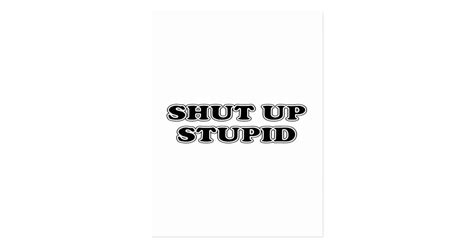 Shut Up Stupid Postcard