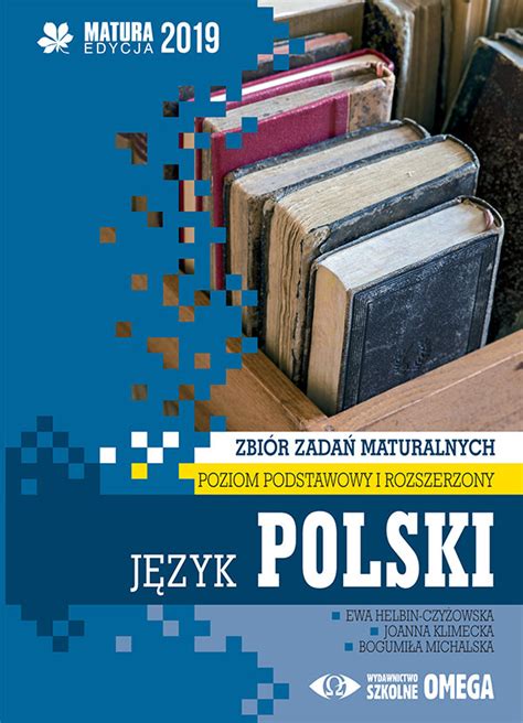 Próbna matura język polski p. Język polski. Matura 2019. Zbiór zadań maturalnych. Poziom ...