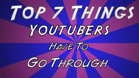 top 7 things youtubers go through youtube
