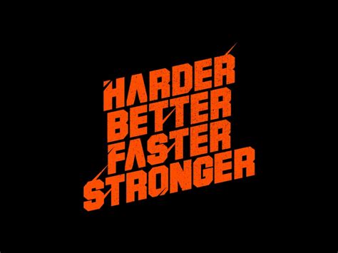 HARDER BETTER FASTER STRONGER by Jesse Diebolt on Dribbble