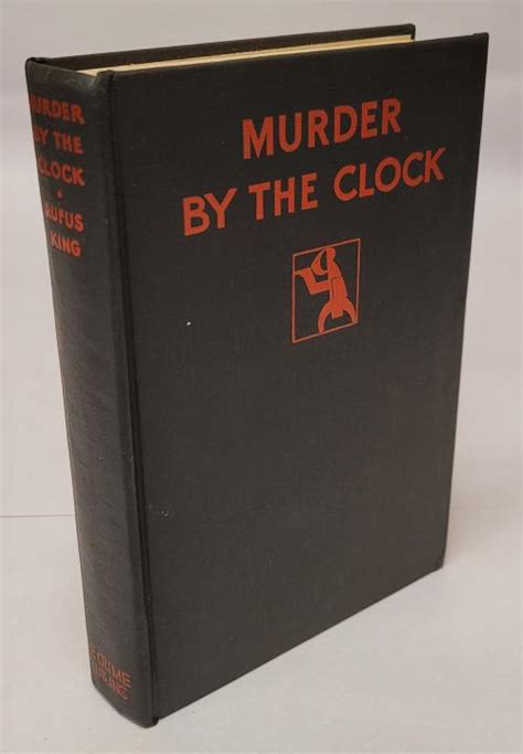 Murder By The Clock By Rufus King First Edition By Rufus King Fine