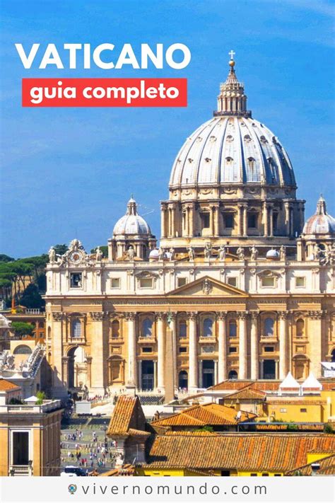 Veja Um Guia Completo Com As Melhores Dicas Para Visitar O Vaticano Em
