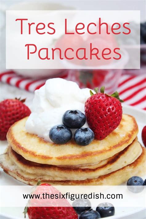 Tres Leches Pancakes Video The Six Figure Dish Recipe Ihop Food