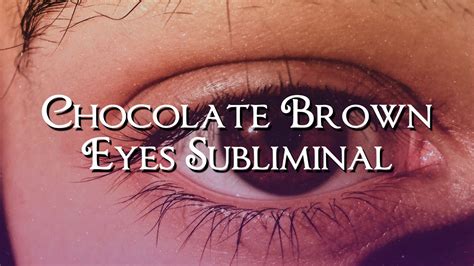 Chocolate Brown Eyes Subliminal Nightshade Subliminals Youtube