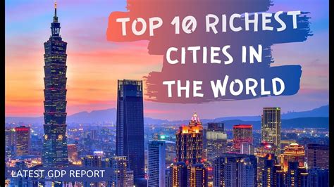 Top 10 Richest Cities In The World 2020 According To Latest Gdp