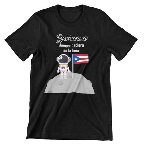 Yo Seria Borincano Aunque Naciera En La Luna T Shirt Puerto Rico Flag