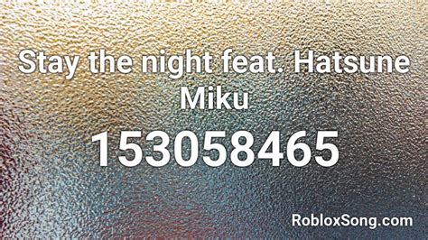 Stay The Night Feat Hatsune Miku Roblox Id Roblox Music Codes
