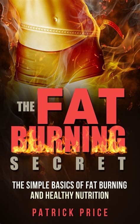 The Fat Burning Secret Discover The Simple Basics Of Fat Burning