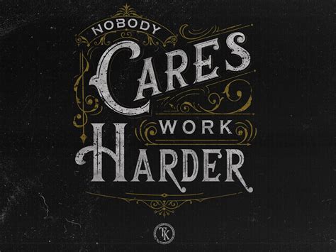 Nobody Cares Work Harder By Wahyu Gusti Prasetyo On Dribbble
