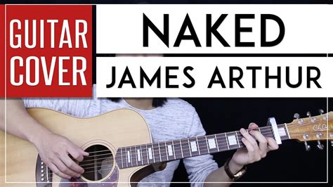 Naked Guitar Cover Acoustic James Arthur Chords Youtube