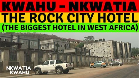 Kwahu Nkwatia Drive Via The Rock City Hotelthe Biggest