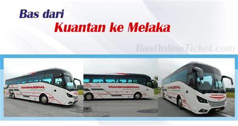 Perkhidmatan bas rapid kuantan dihentikan sementara bermula pada rabu demi keselamatan pengguna. Bas dari Kuantan ke Melaka dari RM 27.20 | BusOnlineTicket.com