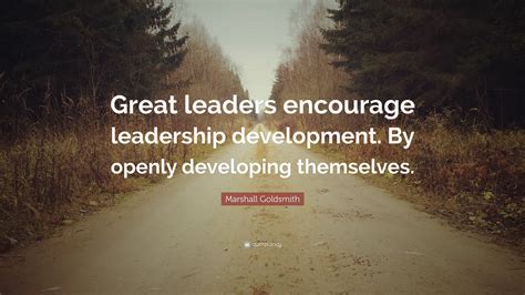 Marshall Goldsmith Quote Great Leaders Encourage Leadership
