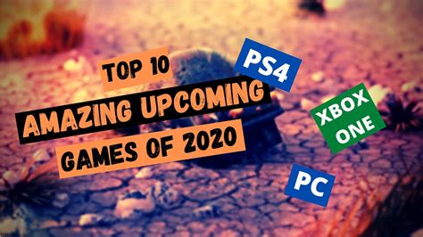 Top 10 Amazing Upcoming Games Of 2019 And 2020 Ps4 Xbox One Pc