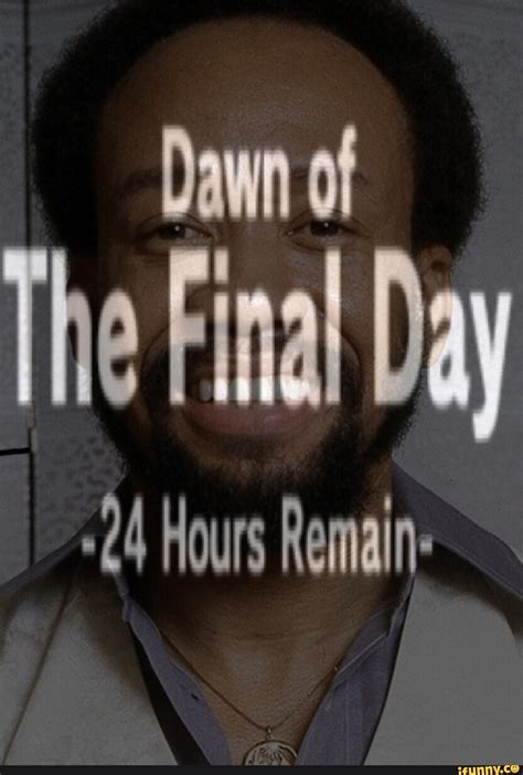 Dawn Of The Final Day ~24 Hours Remain Funny School Memes Final