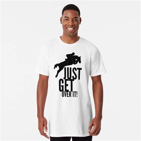 Just Get Over It T Shirt By Charlyb Redbubble