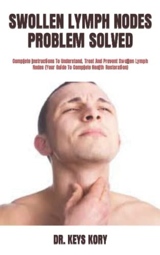 Swollen Lymph Nodes Problem Solved Complete Instructions To Understand