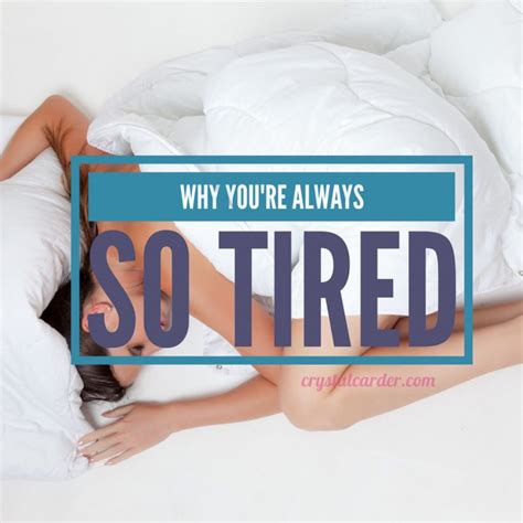 why you feel so tired all the time crystal carder