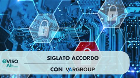 Eviso Siglato Accordo Con Var Group Gruppo Sesa Per La Sicurezza