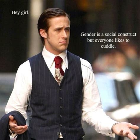 Hey Girl Lets Cuddle Sabweena Feminist Ryan Gosling Ryan Gosling