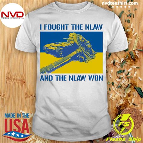 I Fought The Nlaw And The Nlaw Won Shirt Nvdteeshirt