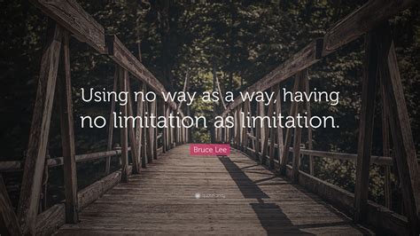 Bruce Lee Quote “using No Way As A Way Having No Limitation As