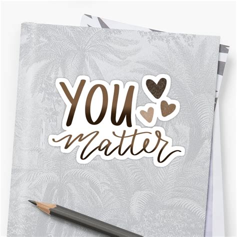 You Matter Sticker By Camryns Canvas Redbubble