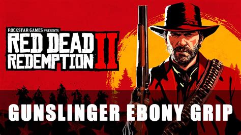 Red Dead Redemption 2 Gunslinger Ebony Grip Youtube