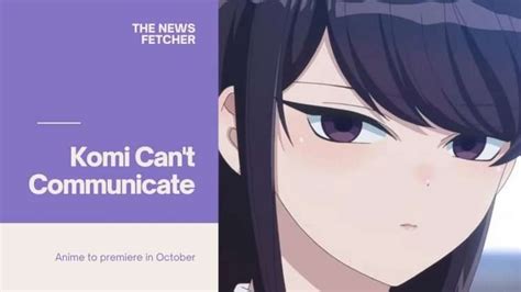 Komi Cant Communicate Anime Preview Plot Release Date And Cast