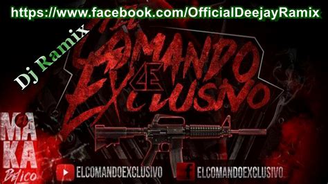 El Comando Exclusivo Mix By Dj Ramix Youtube Music