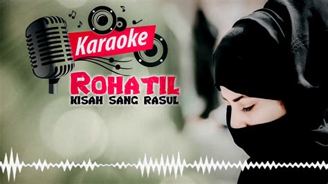 Rohatil athyaru tasydu, fii layaa lil maulidiwa bariqunnu riyabdu, min ma'aani ahmadi nah, itu tadi lirik kisah sang rosul yang biasa dibawakan oleh habib syech. Rohatil athyaru tasydu ( KISAH SANG RASUL ) KARAOKE ...