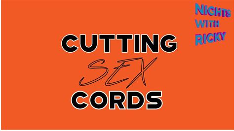 Cutting Sex Cords Youtube