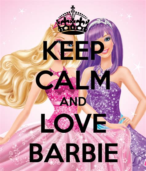 Keep Calm And Love Barbie Barbie Movies Photo 32012034 Fanpop