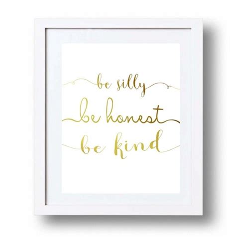 Be Silly Be Honest Be Kind Print White And Gold By Dorindaart