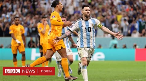 Netherlands Vs Argentina Highlights Wout Weghorst Double No Fit Save Netherlands Afta Messi And