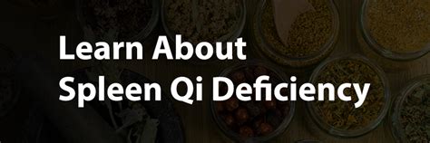 Learn About Spleen Qi Deficiency Spleen Qi Deficiency Qi Deficiency