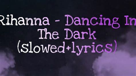 Rihanna Dancing In The Dark Slowedlyrics Youtube