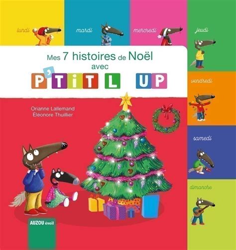 Mes 7 Histoires De Noel Avec Ptit Loup Lire Demain