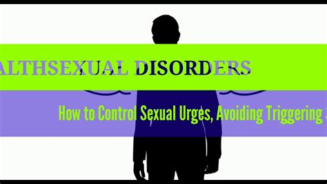 how to control sexual urges by avoiding triggering situation youtube
