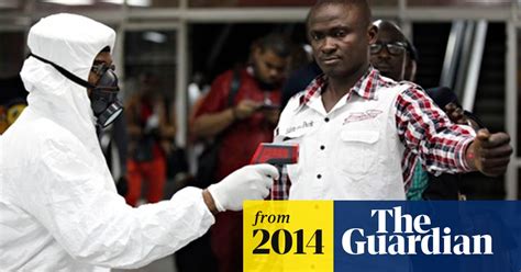 Ebola Nigeria Confirms New Case In Lagos Ebola The Guardian
