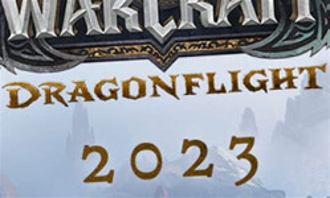 Dragonflight Roadmap Update On 2023 Patches And Seasons World Of