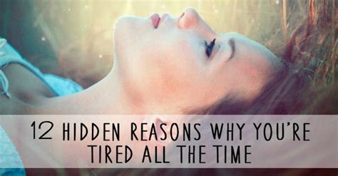 12 Hidden Reasons Why Youre Tired All The Time Healthpositiveinfo