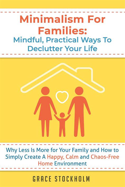 Minimalism For Families Mindful Practical Ways To Declutter Your Life