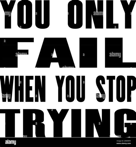 Inspiring Motivation Quote With Text You Only Fail When You Stop Trying