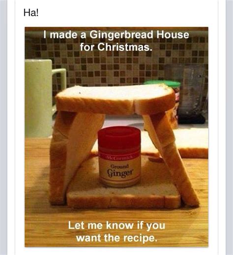 my gingerbread house christmas memes funny christmas puns make a gingerbread house