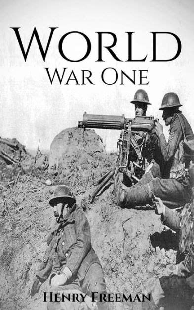 World War 1 A History From Beginning To End Booklet By Henry Freeman