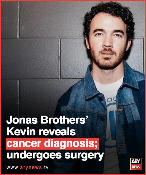 Jonas Brothers Kevin Reveals Cancer Diagnosis Undergoes Surgery Read