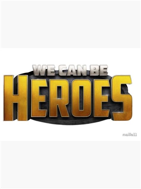 We Can Be Heroes Poster By Maille11 Redbubble